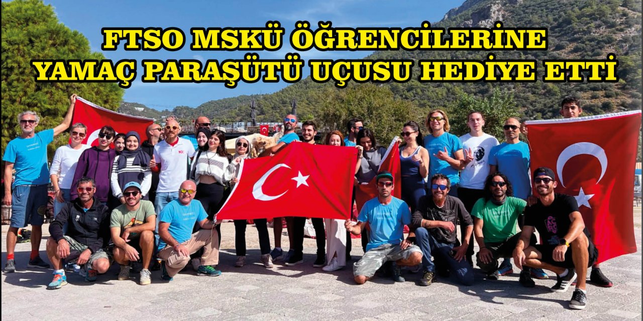 FTSO MSKÜ ÖĞRENCİLERİNE YAMAÇ PARAŞÜTÜ UÇUSU HEDİYE ETTİ