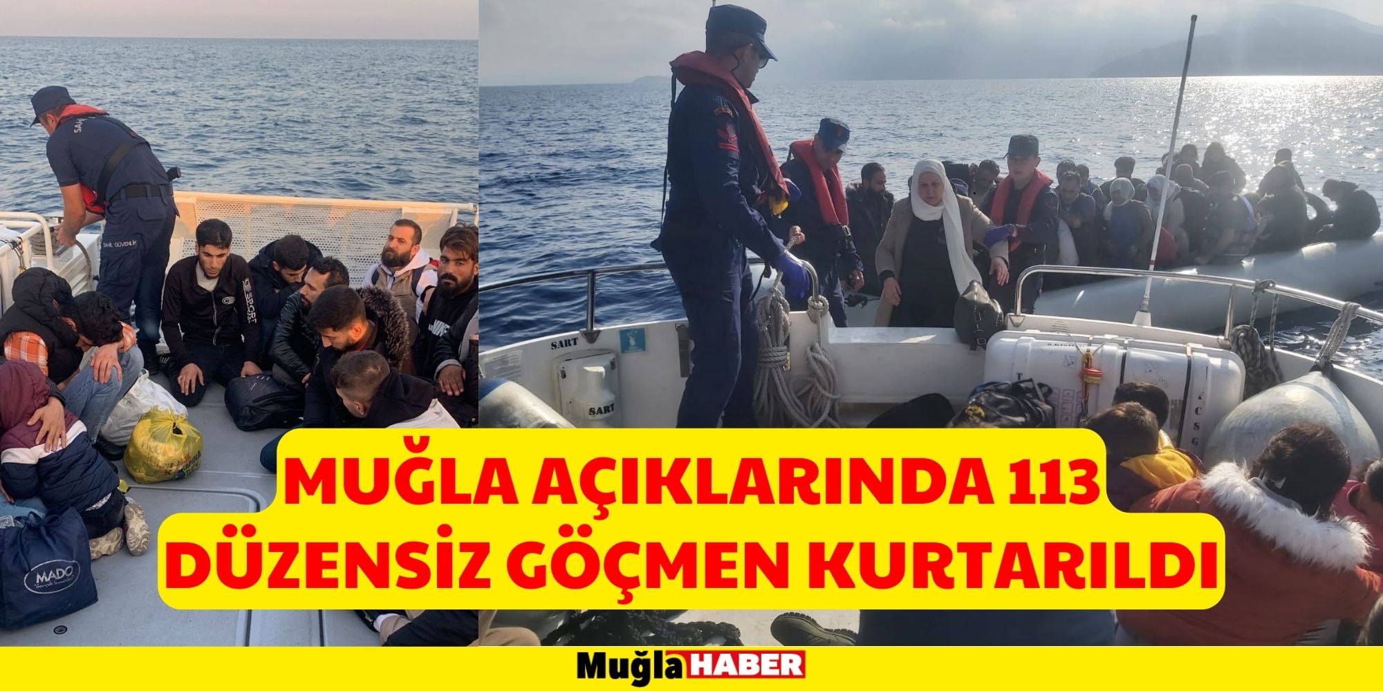 MUĞLA AÇIKLARINDA 113 DÜZENSİZ GÖÇMEN KURTARILDI