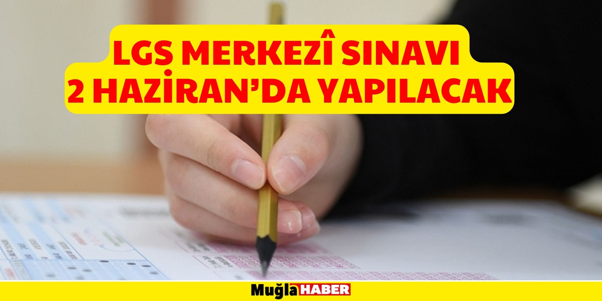 LGS MERKEZÎ SINAVI 2 HAZİRAN’DA YAPILACAK