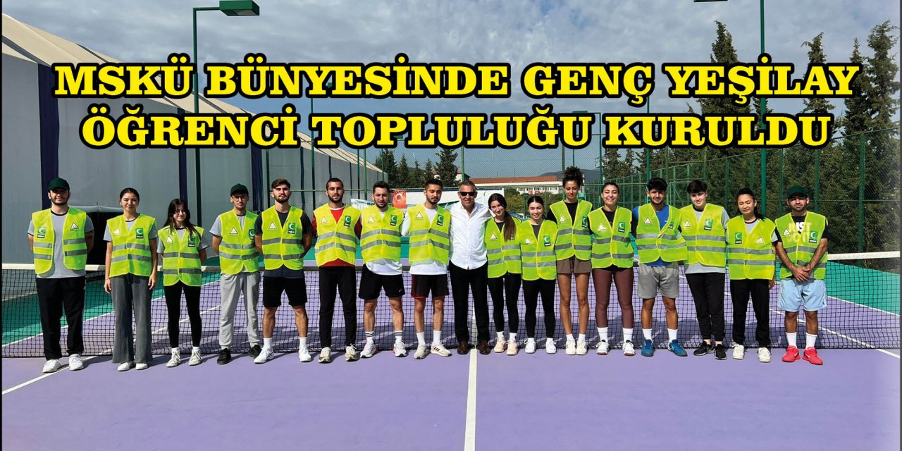 MSKÜ BÜNYESİNDE GENÇ YEŞİLAY ÖĞRENCİ TOPLULUĞU KURULDU