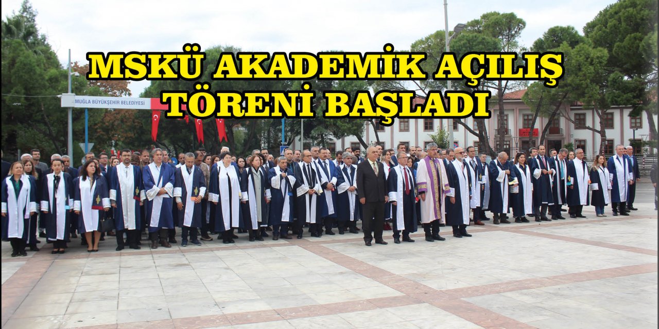 MSKÜ AKADEMİK AÇILIŞ TÖRENİ BAŞLADI