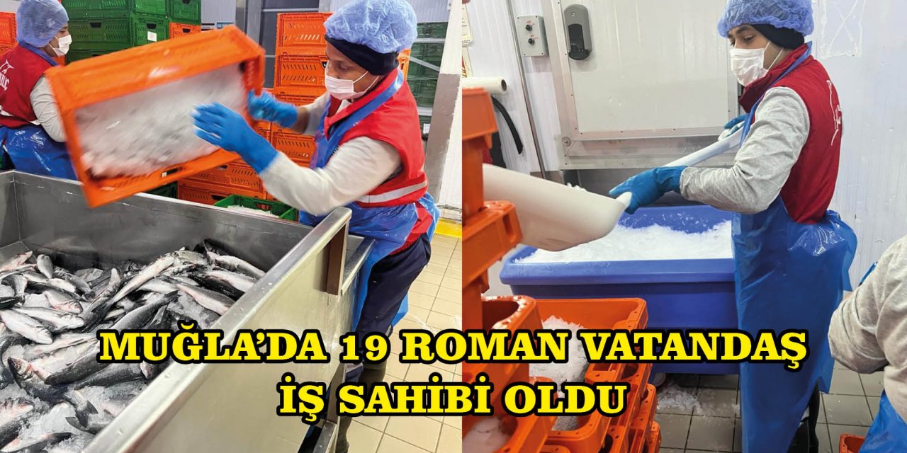 MUĞLA’DA 19 ROMAN VATANDAŞ İŞ SAHİBİ OLDU
