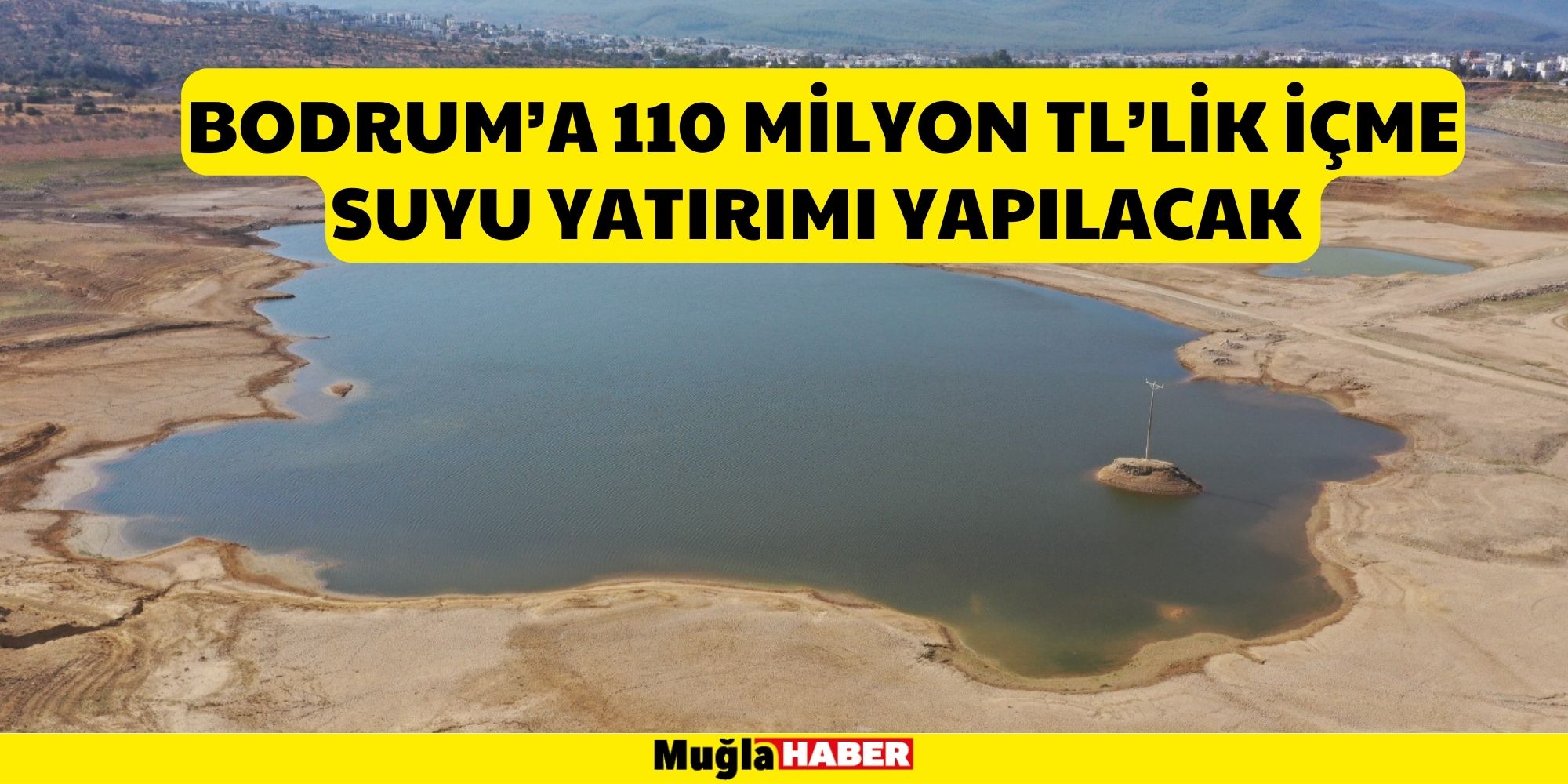 BODRUM’A 110 MİLYON TL’LİK İÇME SUYU YATIRIMI YAPILACAK