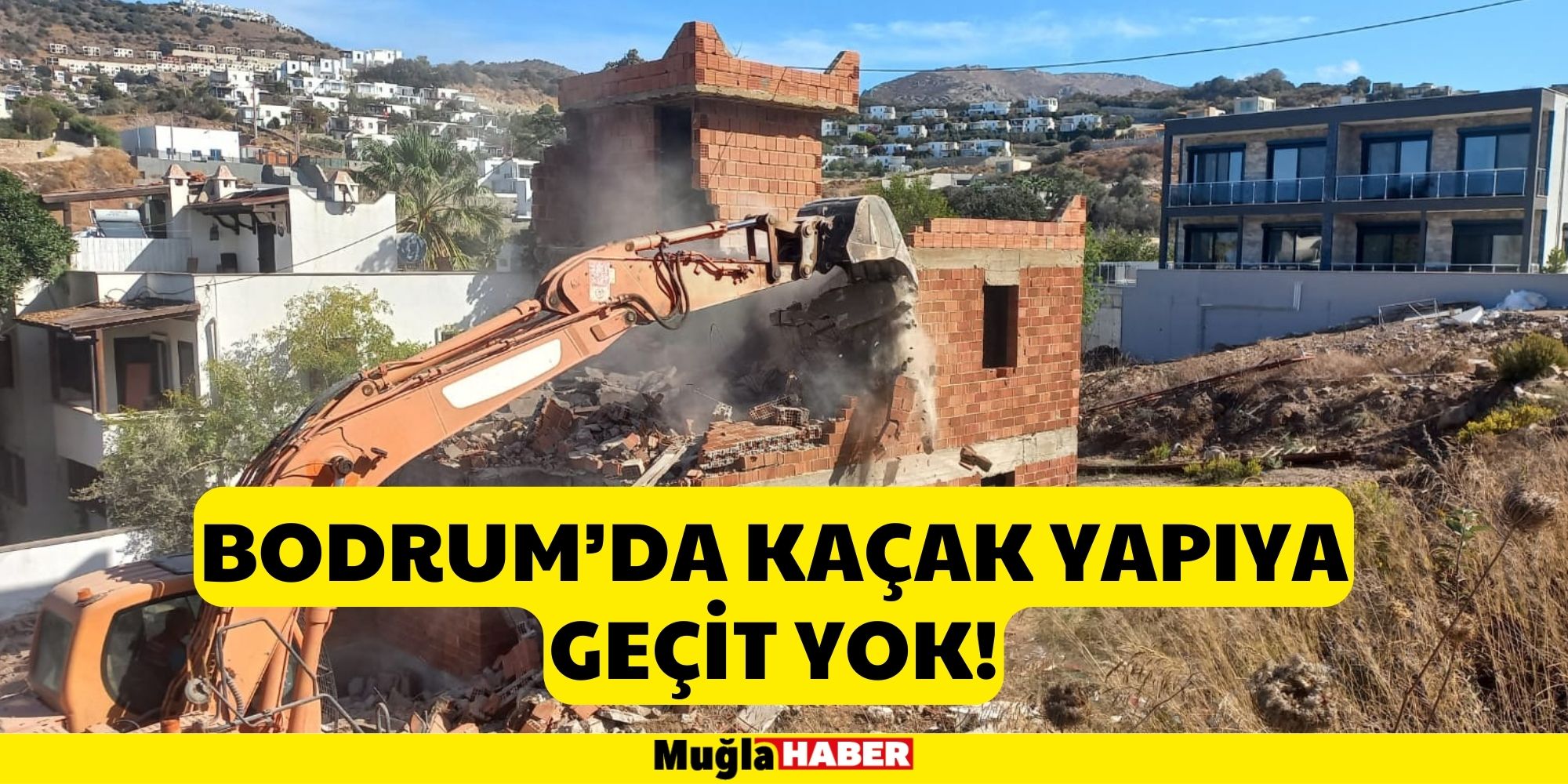 BODRUM’DA KAÇAK YAPIYA GEÇİT YOK!