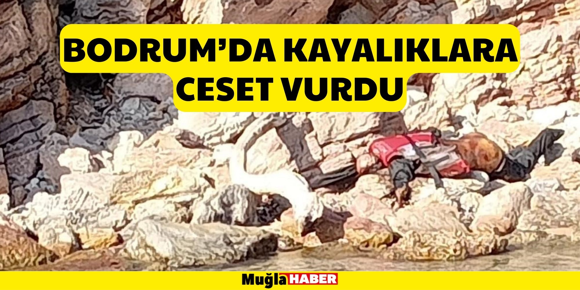 BODRUM’DA KAYALIKLARA CESET VURDU