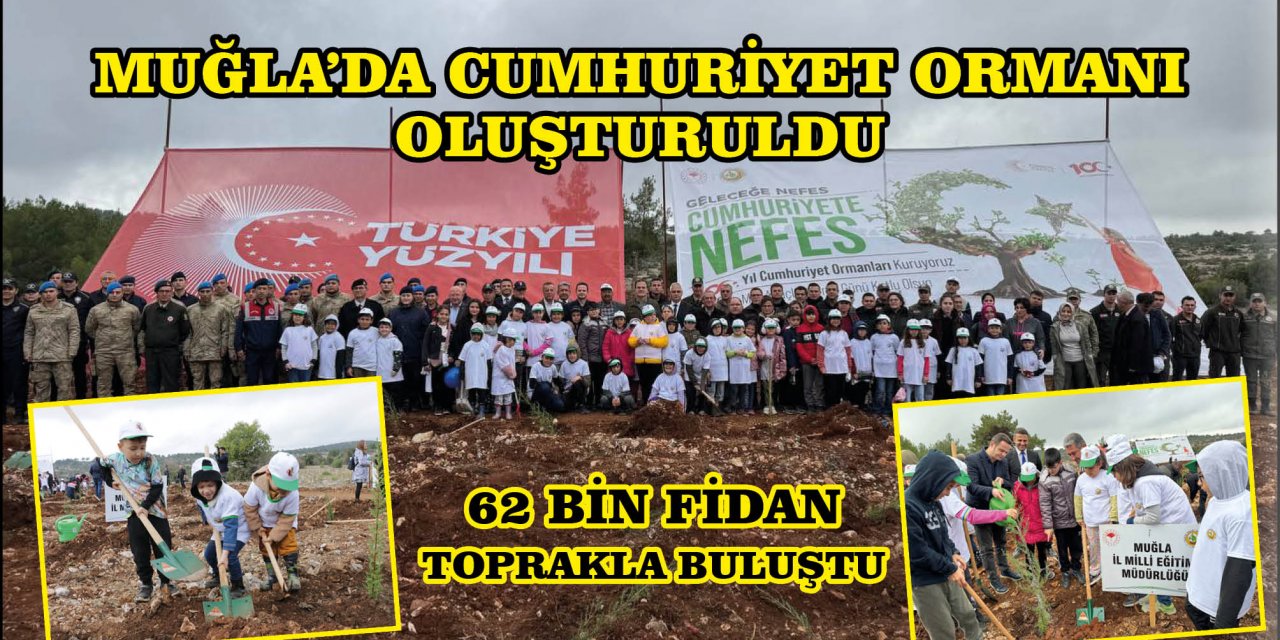 MUĞLA’DA CUMHURİYET ORMANI OLUŞTURULDU