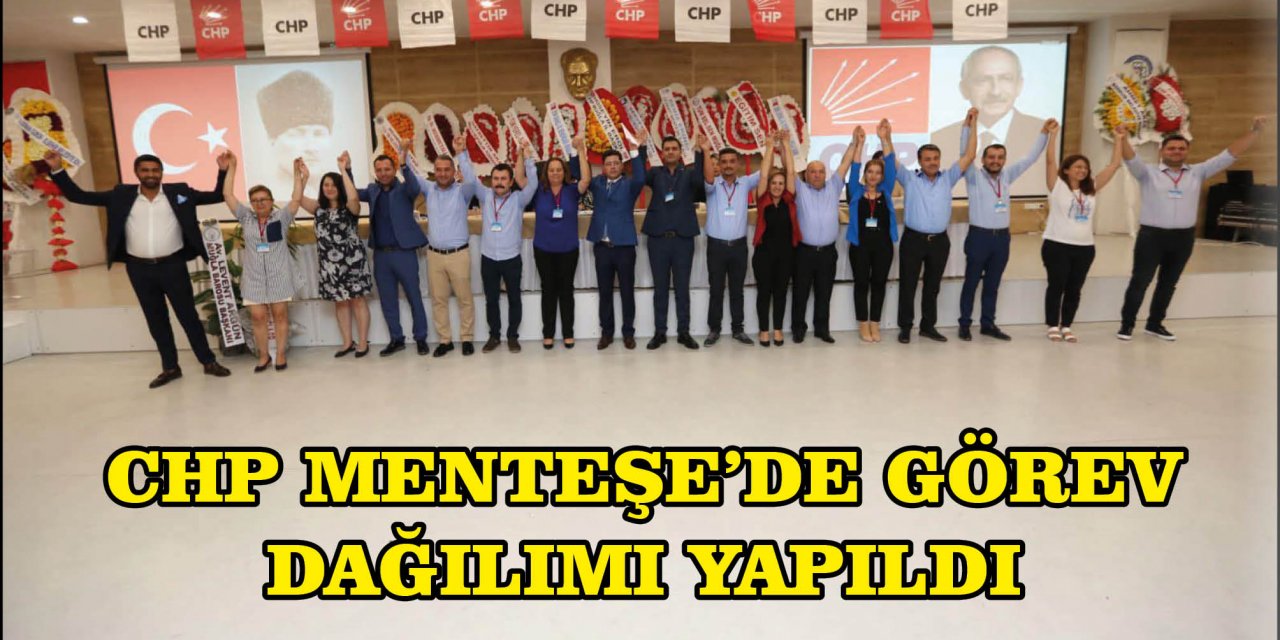 CHP MENTEŞE’DE GÖREV DAĞILIMI YAPILDI