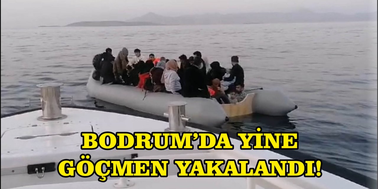 BODRUM'DA YİNE GÖÇMEN YAKALANDI!