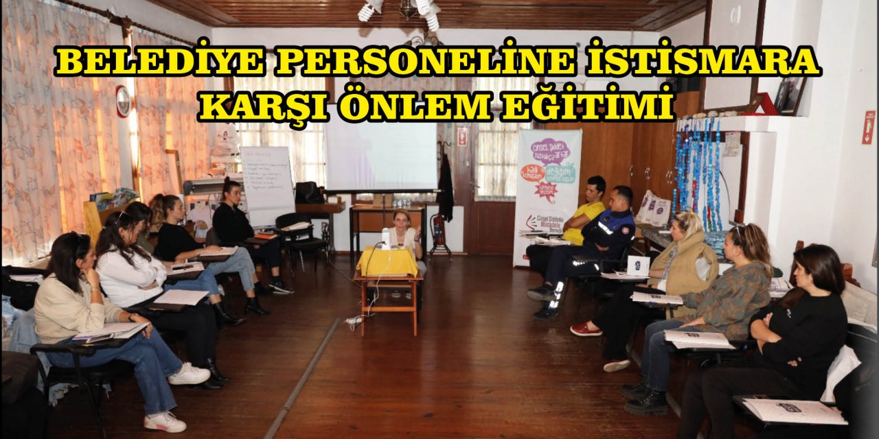 BELEDİYE PERSONELİNE İSTİSMARA KARŞI ÖNLEM EĞİTİMİ