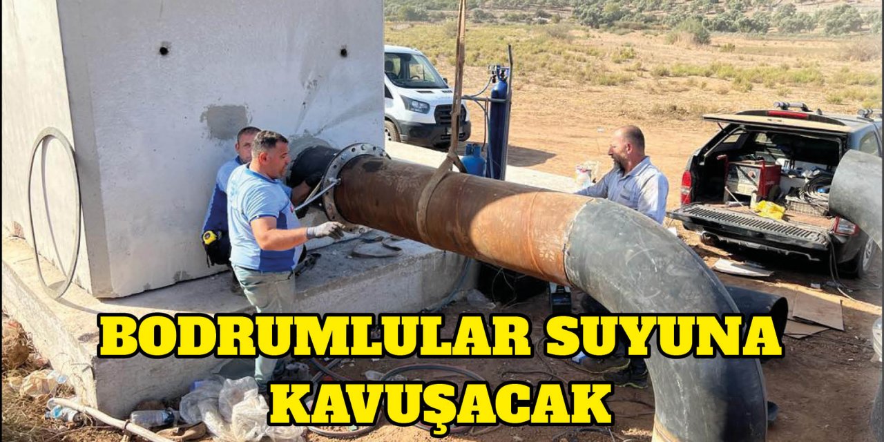 BODRUMLULAR SUYUNA KAVUŞACAK