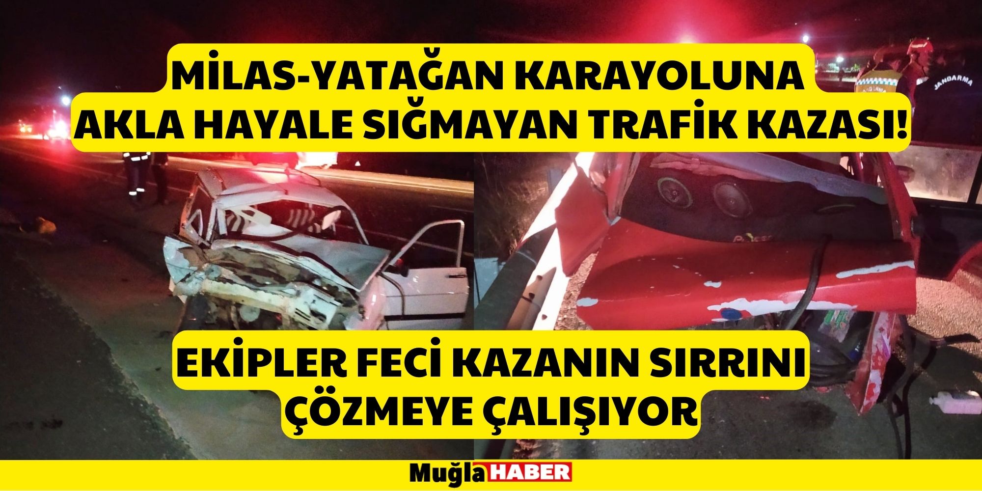 MİLAS-YATAĞAN KARAYOLUNA AKLA HAYALE SIĞMAYAN TRAFİK KAZASI