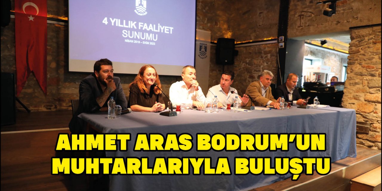 AHMET ARAS BODRUM’UN MUHTARLARIYLA BULUŞTU