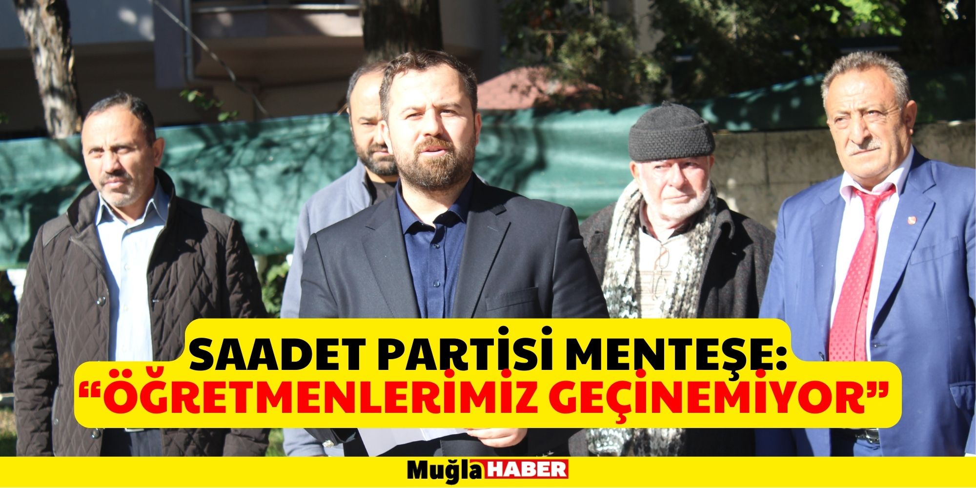 SAADET PARTİSİ MENTEŞE: “ÖĞRETMENLERİMİZ GEÇİNEMİYOR”