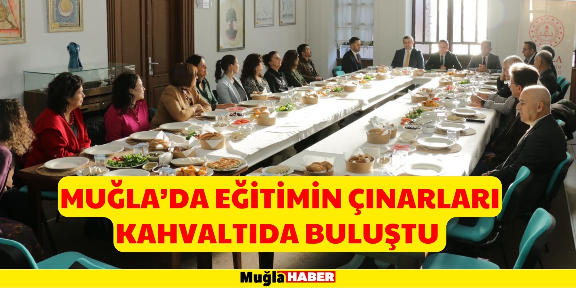 MUĞLA’DA EĞİTİMİN ÇINARLARI KAHVALTIDA BULUŞTU