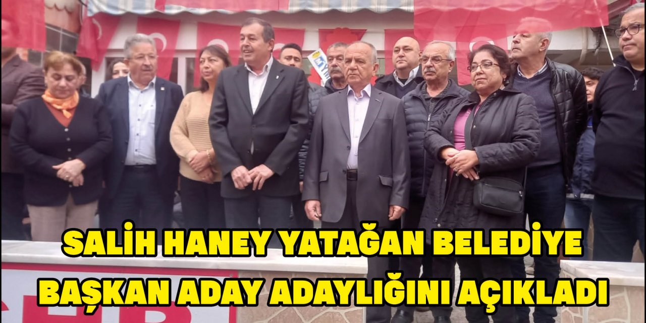 SALİH HANEY YATAĞAN BELEDİYE BAŞKAN ADAY ADAYLIĞINI AÇIKLADI