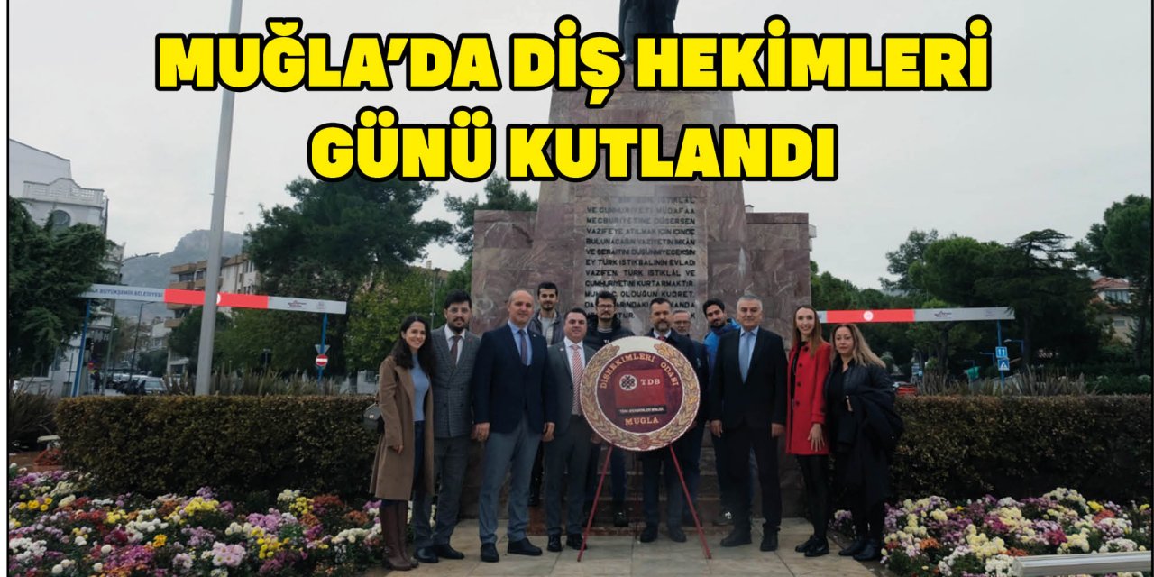 MUĞLA'DA DİŞ HEKİMLERİ GÜNÜ KUTLANDI