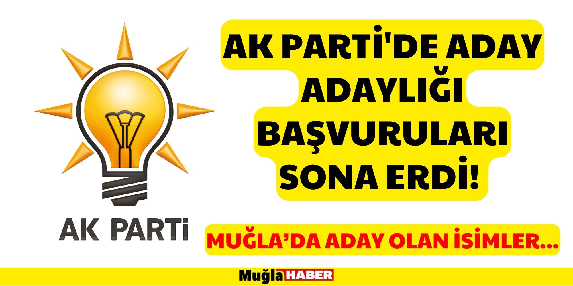 AK PARTİ'DE ADAY ADAYLIĞI BA﻿ŞVURULARI SONA ERDİ!