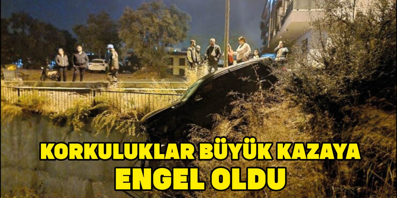 KORKULUKLAR BÜYÜK KAZAYA ENGEL OLDU