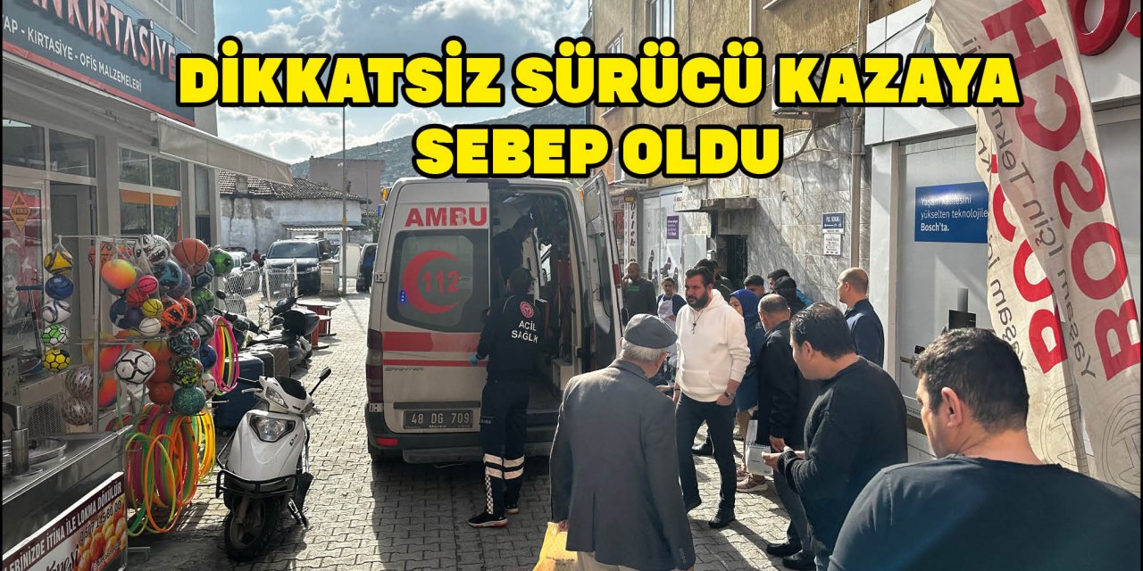 DİKKATSİZ SÜRÜCÜ KAZAYA SEBEP OLDU