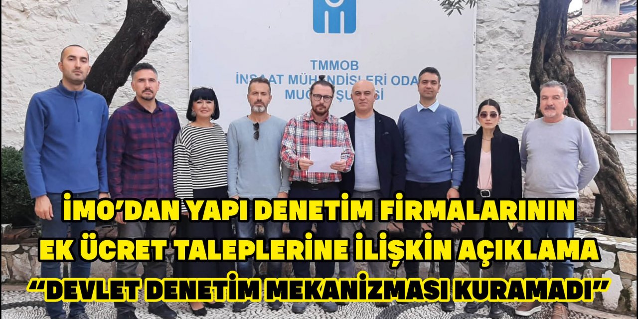 İMO’DAN YAPI DENETİM FİRMALARININ EK ÜCRET TALEPLERİNE İLİŞKİN AÇIKLAMA  “DEVLET DENETİM MEKANİZMASI KURAMADI”