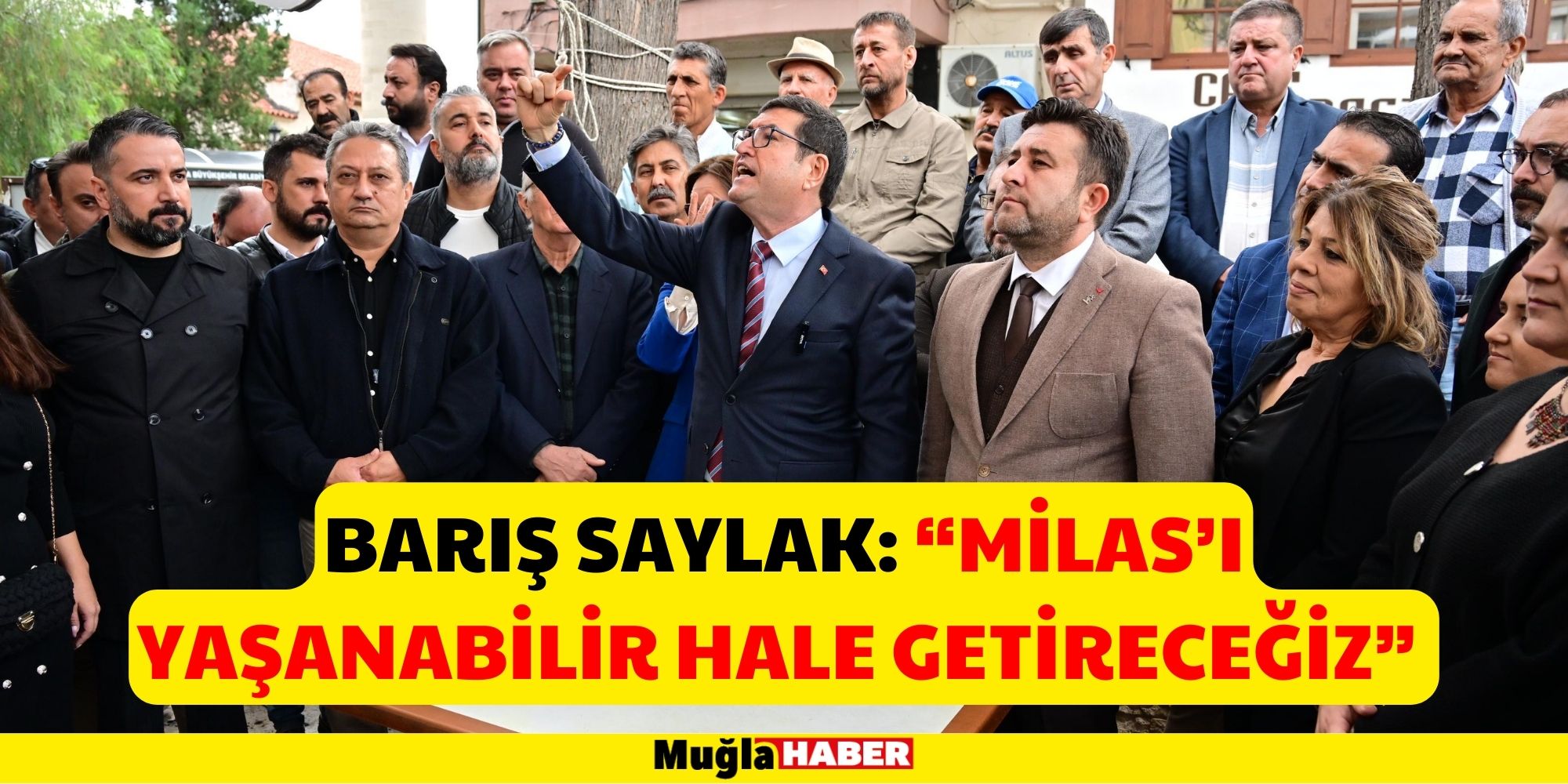 BARIŞ SAYLAK: “MİLAS’I YAŞANABİLİR HALE GETİRECEĞİZ”