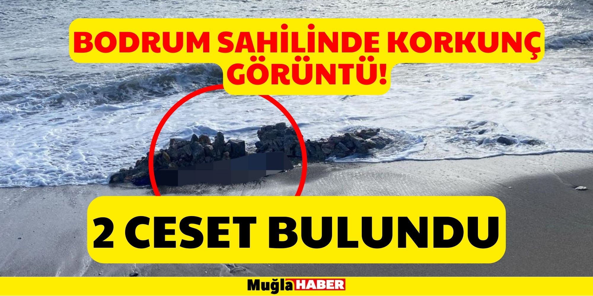 BODRUM SAHİLİNDE  2 CESET BULUNDU