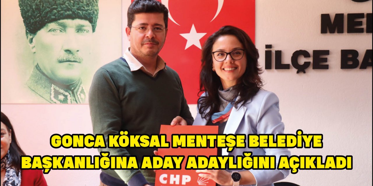 GONCA KÖKSAL MENTEŞE BELEDİYE BAŞKANLIĞINA ADAY ADAYLIĞINI AÇIKLADI