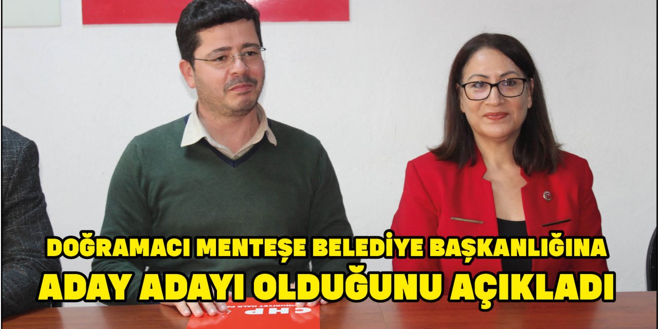 DOĞRAMACI MENTEŞE BELEDİYE BAŞKANLIĞINA ADAY ADAYI OLDUĞUNU AÇIKLADI