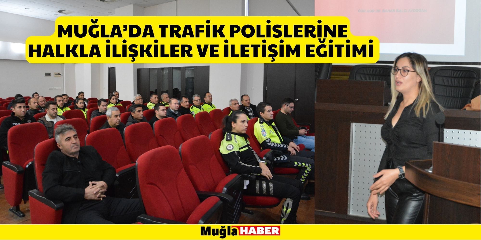 MUĞLA’DA TRAFİK POLİSLERİNE HALKLA İLİŞKİLER VE İLETİŞİM EĞİTİMİ