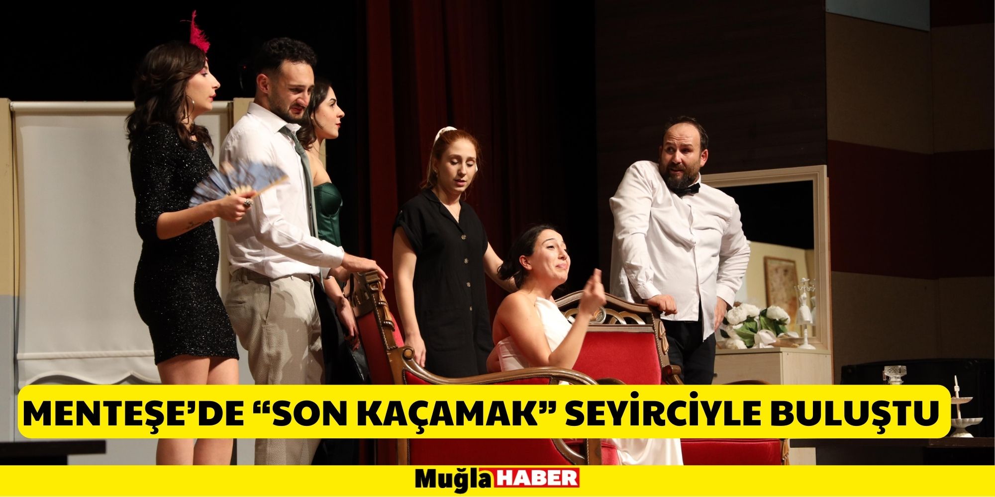 MENTEŞE’DE “SON KAÇAMAK” SEYİRCİYLE BULUŞTU