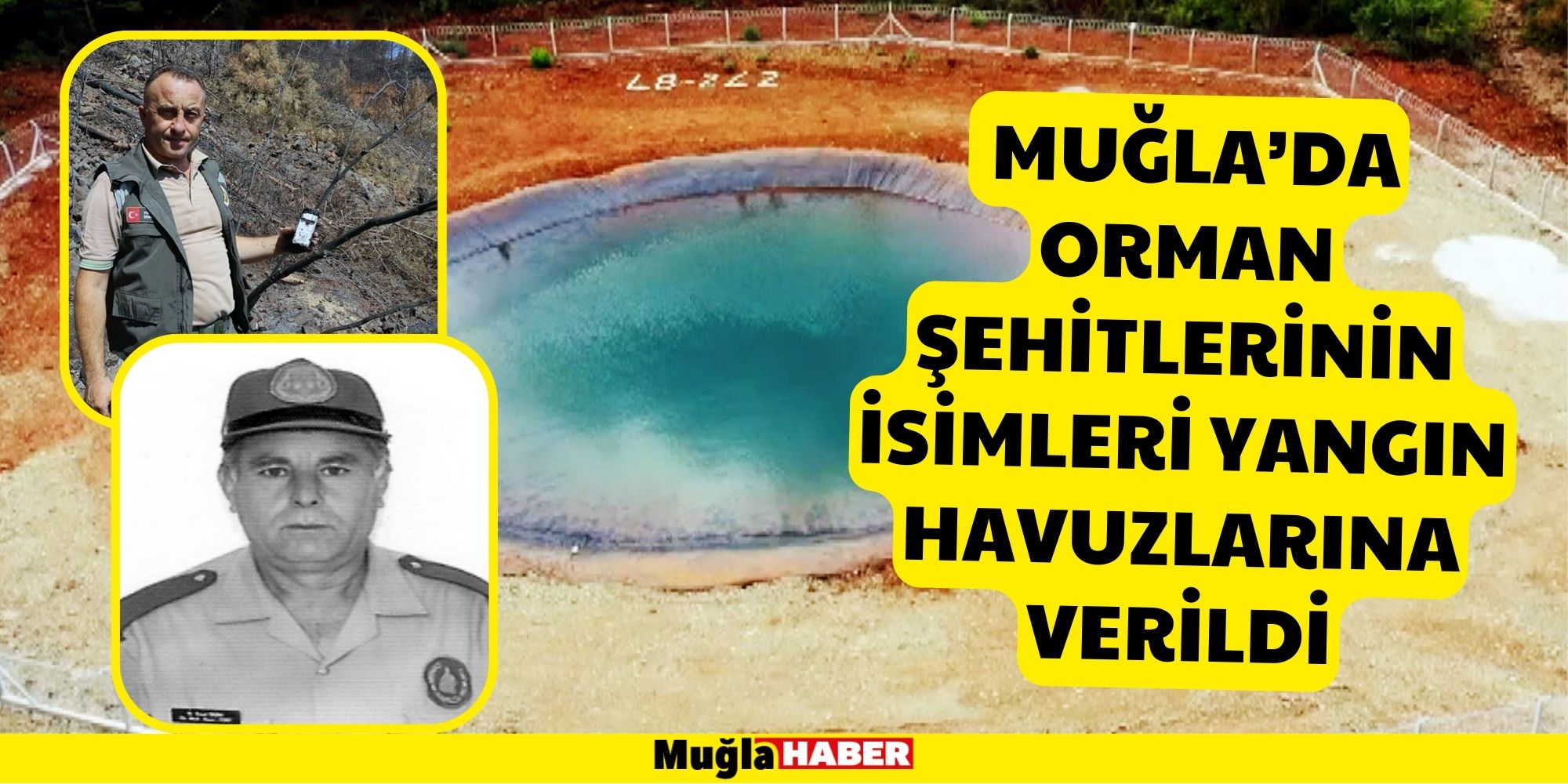 MUĞLA’DA ORMAN ŞEHİTLERİNİN İSİMLERİ YANGIN HAVUZLARINA VERİLDİ