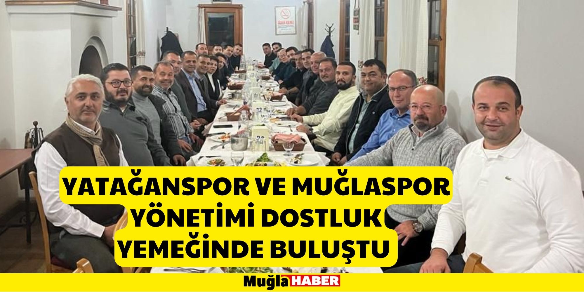 YATAĞANSPOR VE MUĞLASPOR YÖNETİMİ DOSTLUK YEMEĞİNDE BULUŞTU