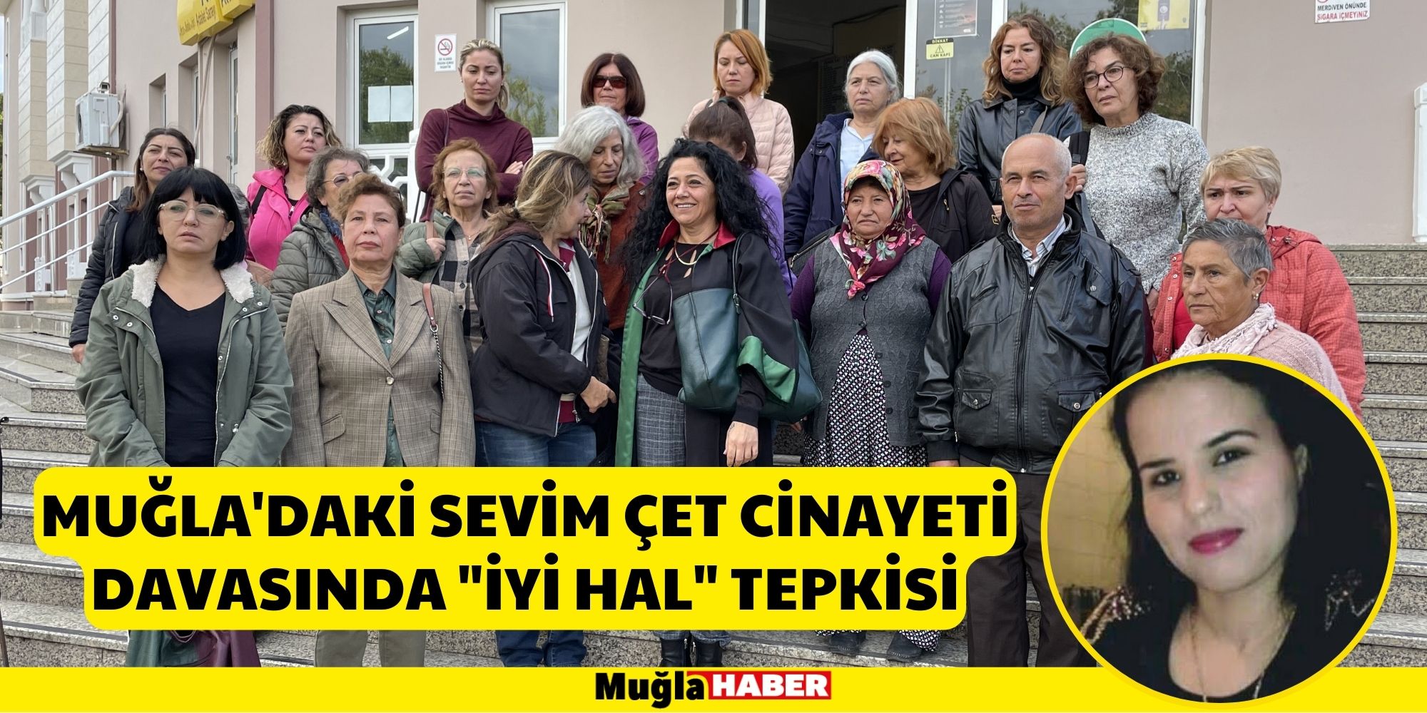 MUĞLA'DAKİ SEVİM ÇET CİNAYETİ DAVASINDA "İYİ HAL" TEPKİSİ