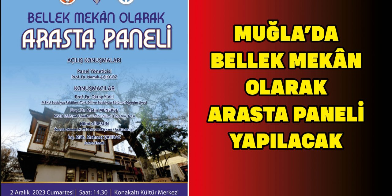 MUĞLA’DA BELLEK MEKÂN OLARAK ARASTA PANELİ YAPILACAK