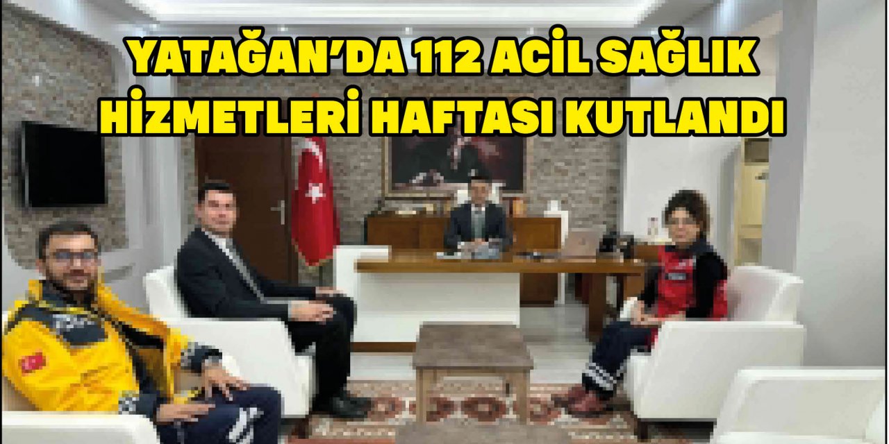 YATAĞAN’DA 112 ACİL SAĞLIK HİZMETLERİ HAFTASI KUTLANDI