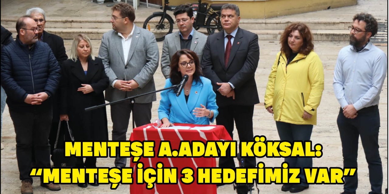 MENTEŞE A.ADAYI KÖKSAL:  “MENTEŞE İÇİN 3 HEDEFİMİZ VAR”