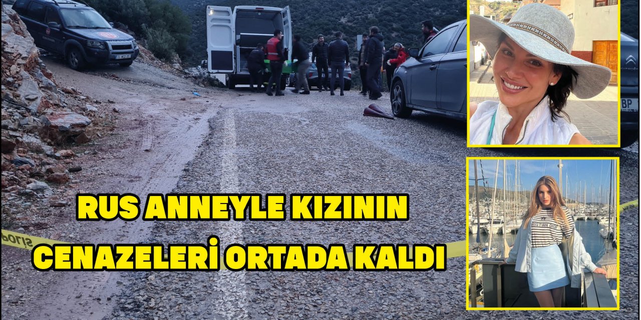 RUS ANNEYLE KIZININ CENAZELERİ ORTADA KALDI