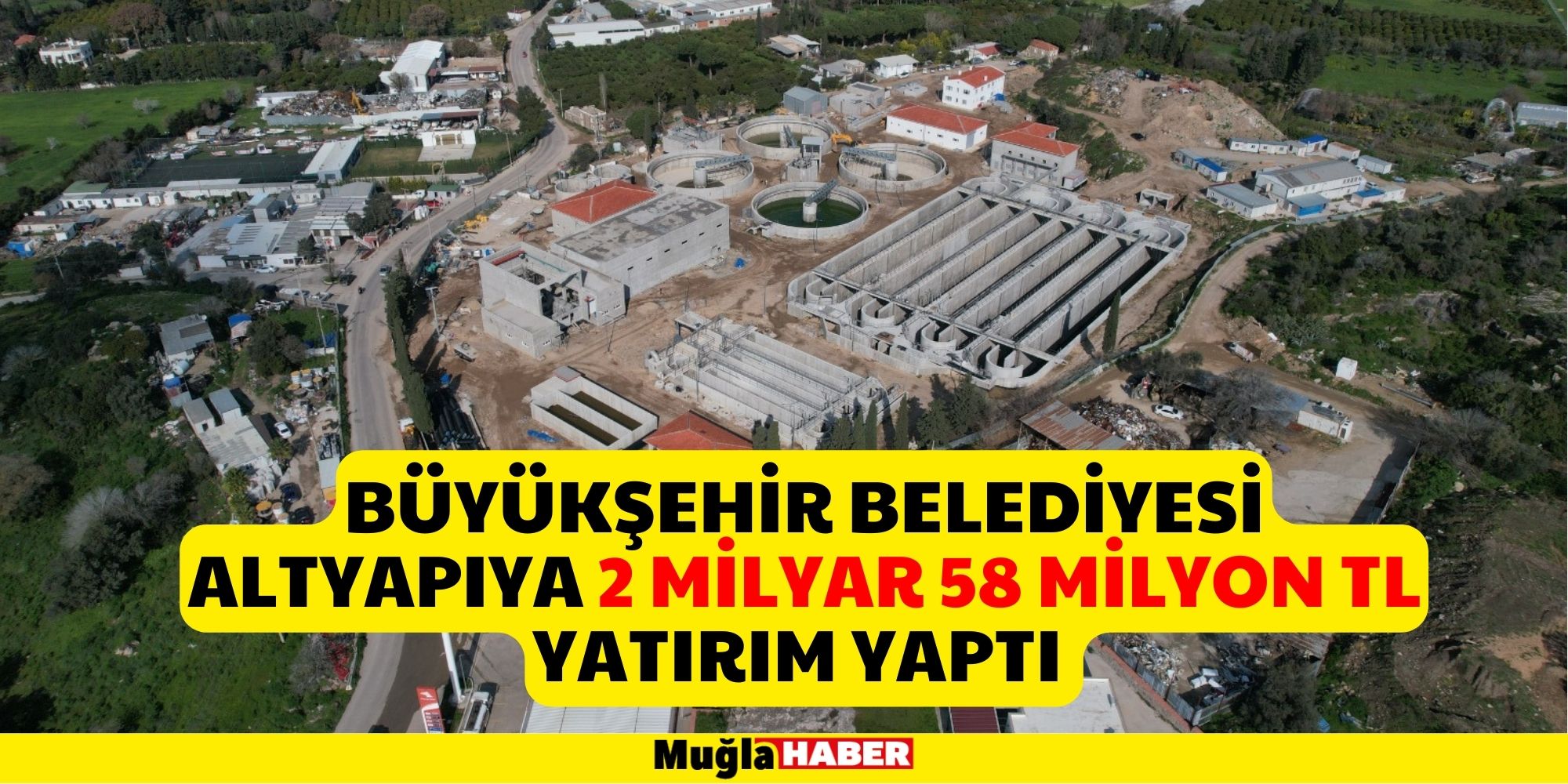 BÜYÜKŞEHİR BELEDİYESİ ALTYAPIYA 2 MİLYAR 58 MİLYON TL YATIRIM YAPTI