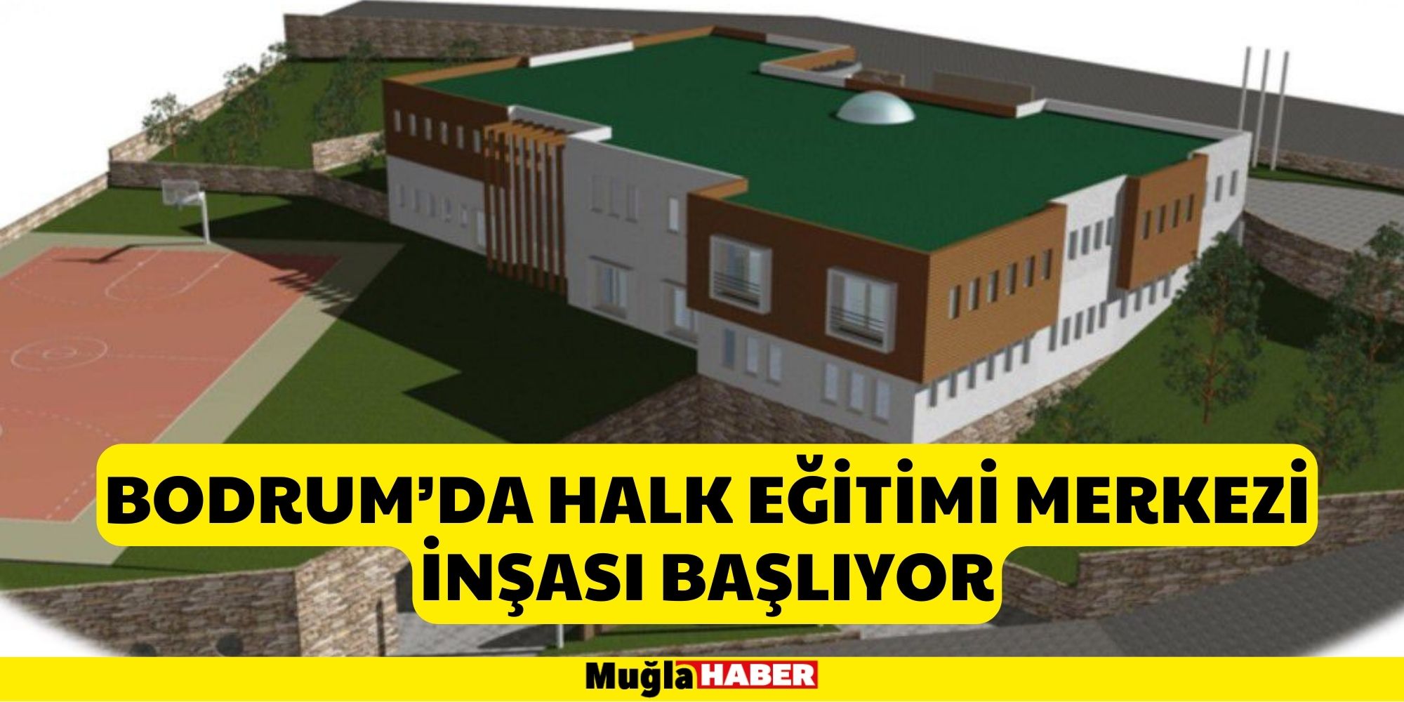 BODRUM’DA HALK EĞİTİMİ MERKEZİ İNŞASI BAŞLIYOR