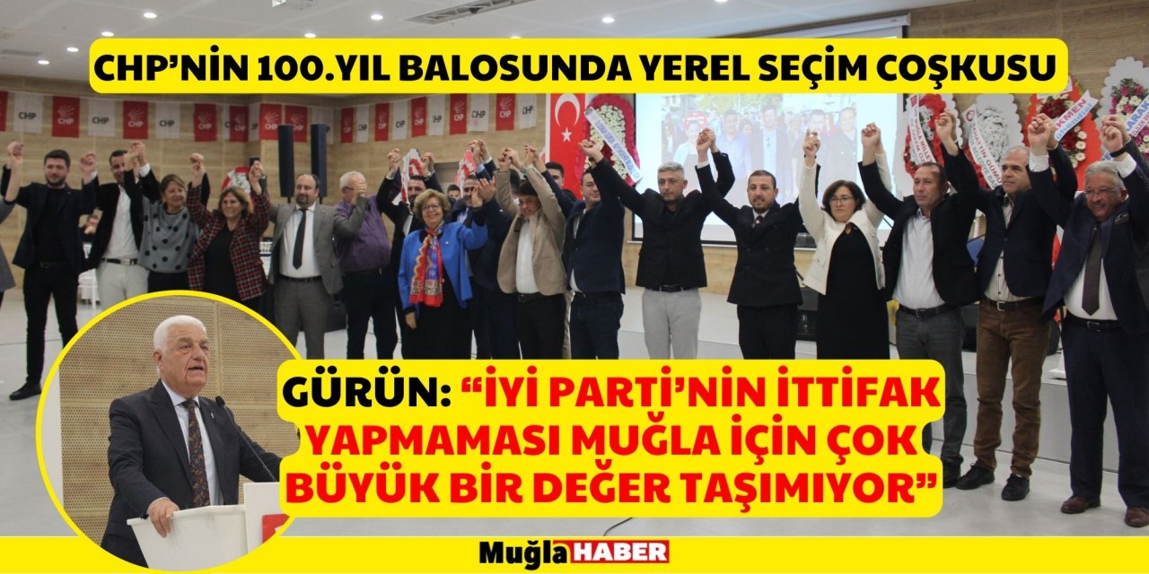 CHP’NİN 100.YIL BALOSUNDA YEREL SEÇİM COŞKUSU