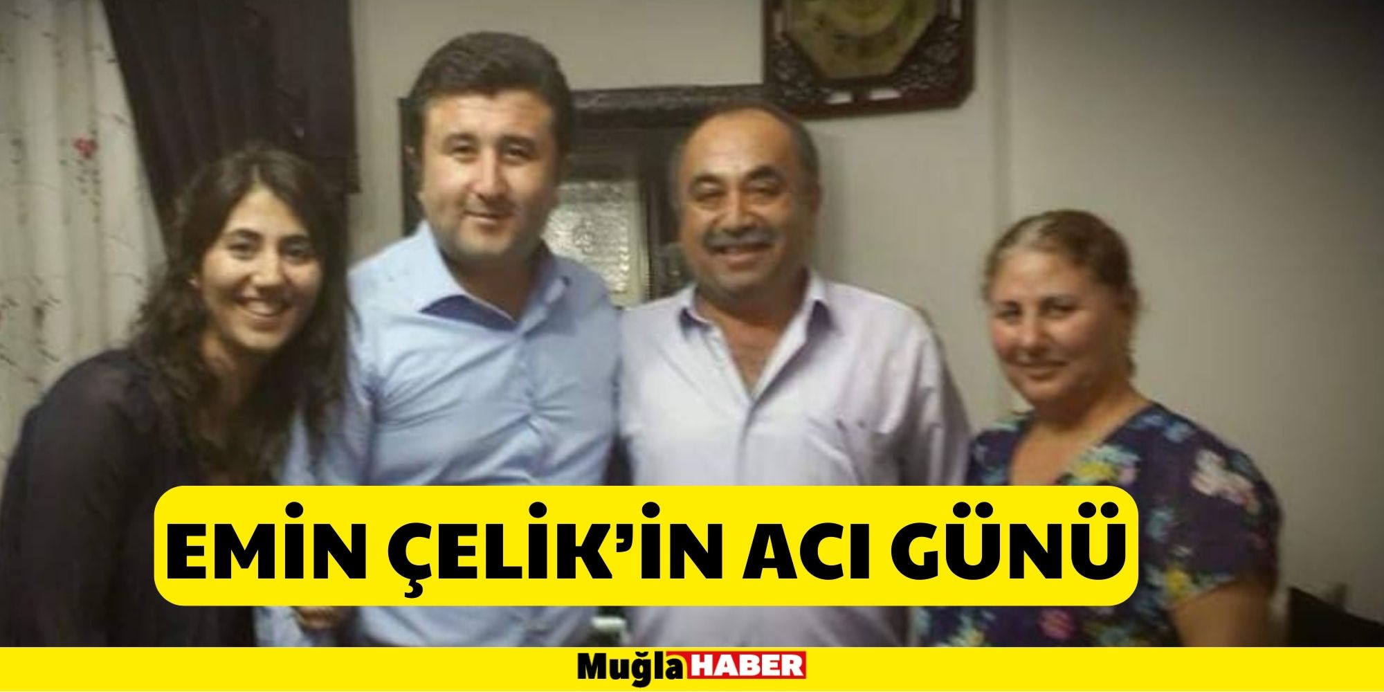 EMİN ÇELİK’İN ACI GÜNÜ