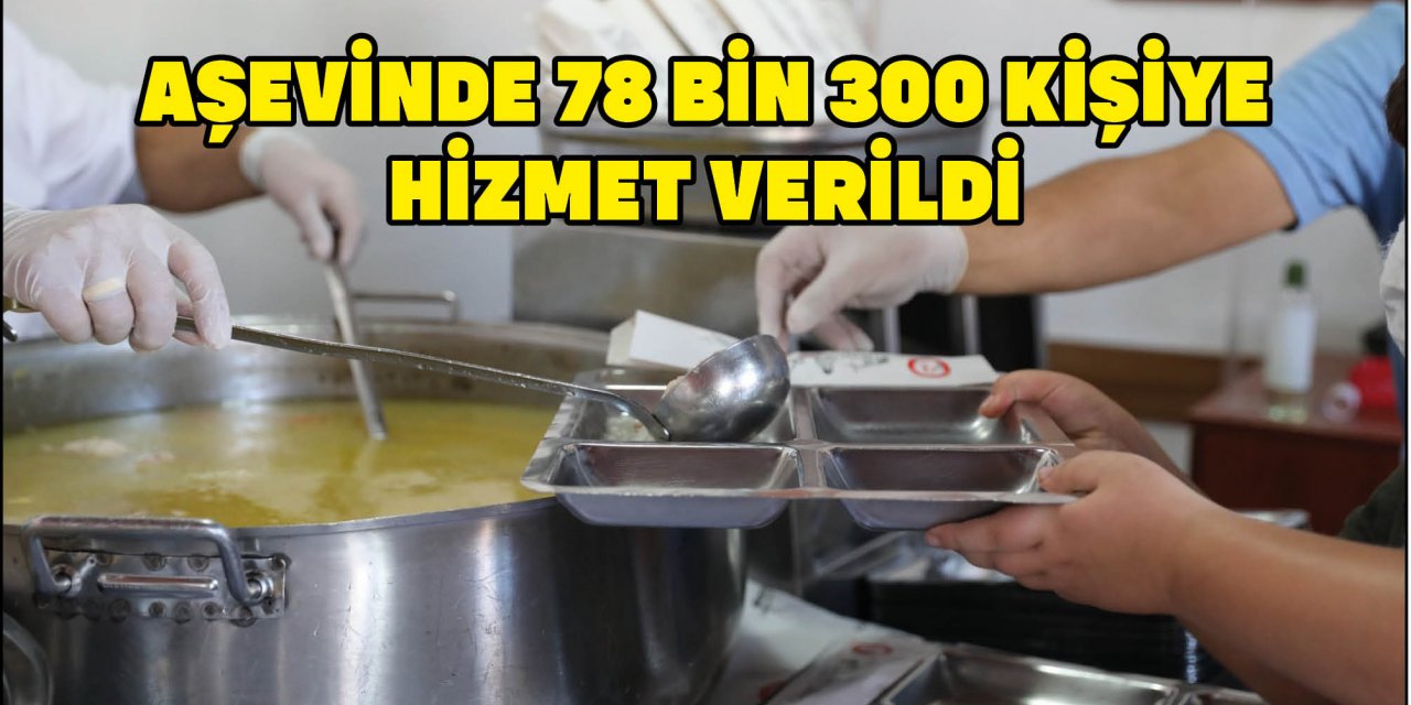 AŞEVİNDE 78 BİN 300 KİŞİYE HİZMET VERİLDİ