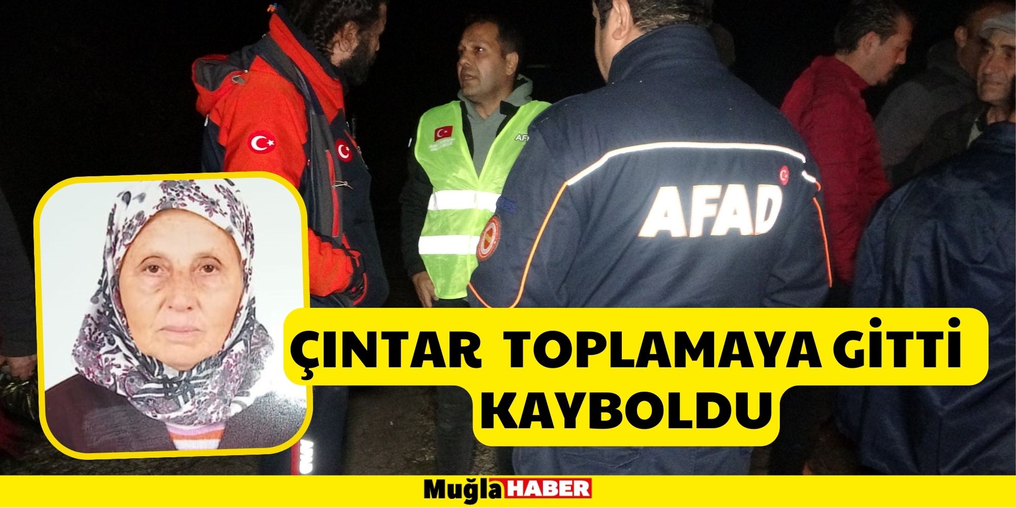 ÇINTAR  TOPLAMAYA GİDEN YAŞLI KADIN  KAYBOLDU