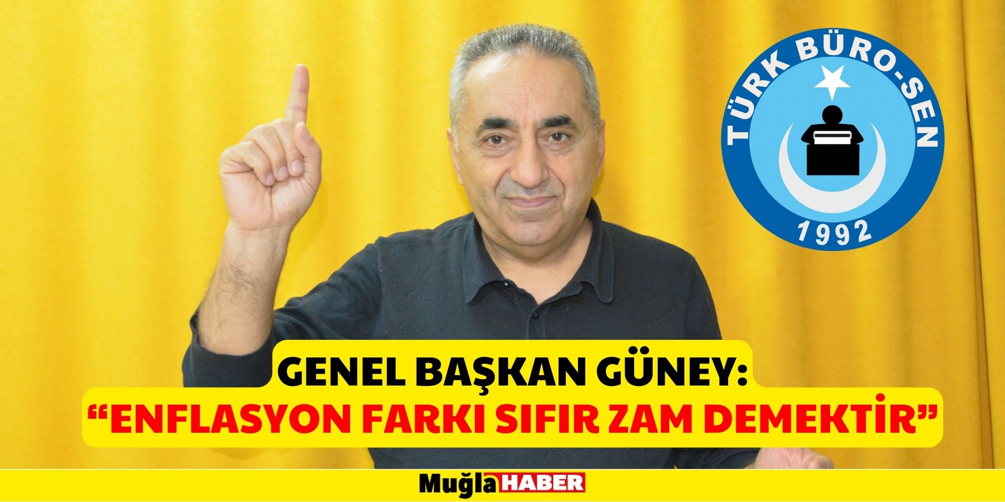 GENEL BAŞKAN GÜNEY: “ENFLASYON FARKI SIFIR ZAM DEMEKTİR”