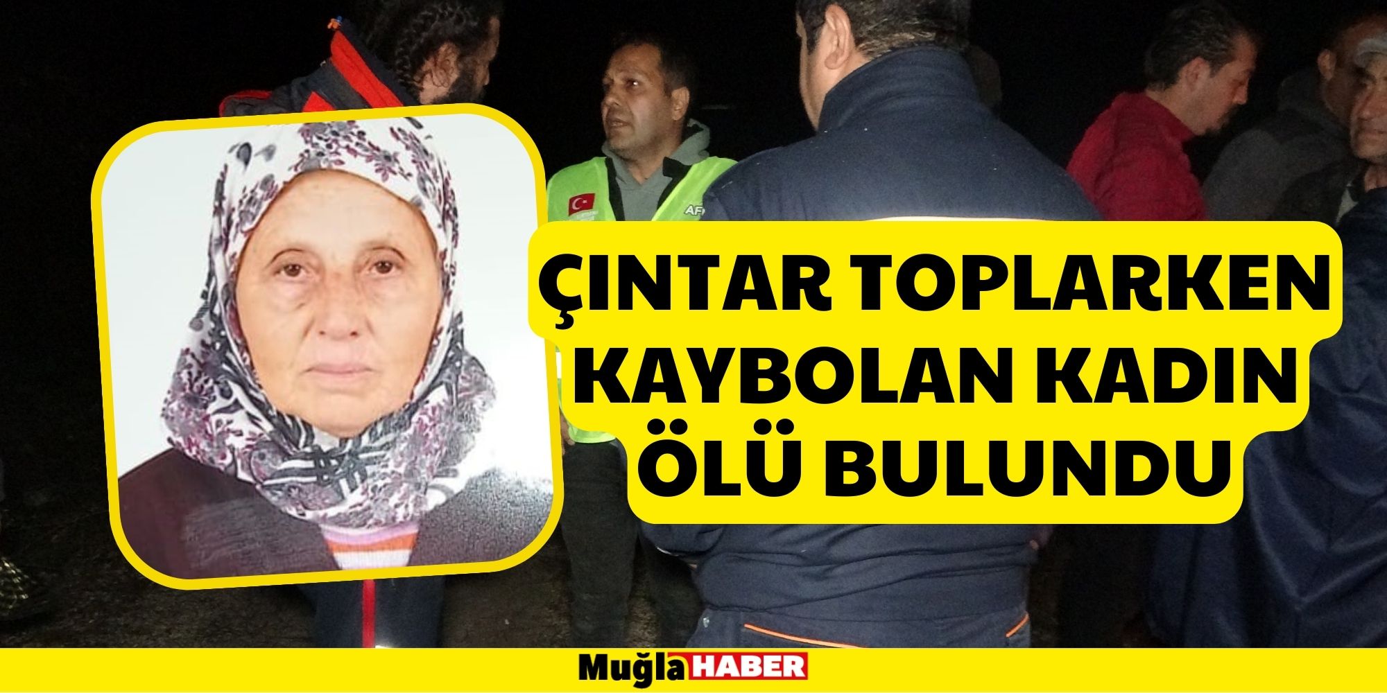 MENTEŞE'DE ÇINTAR TOPLARKEN KAYBOLAN KADIN ÖLÜ BULUNDU