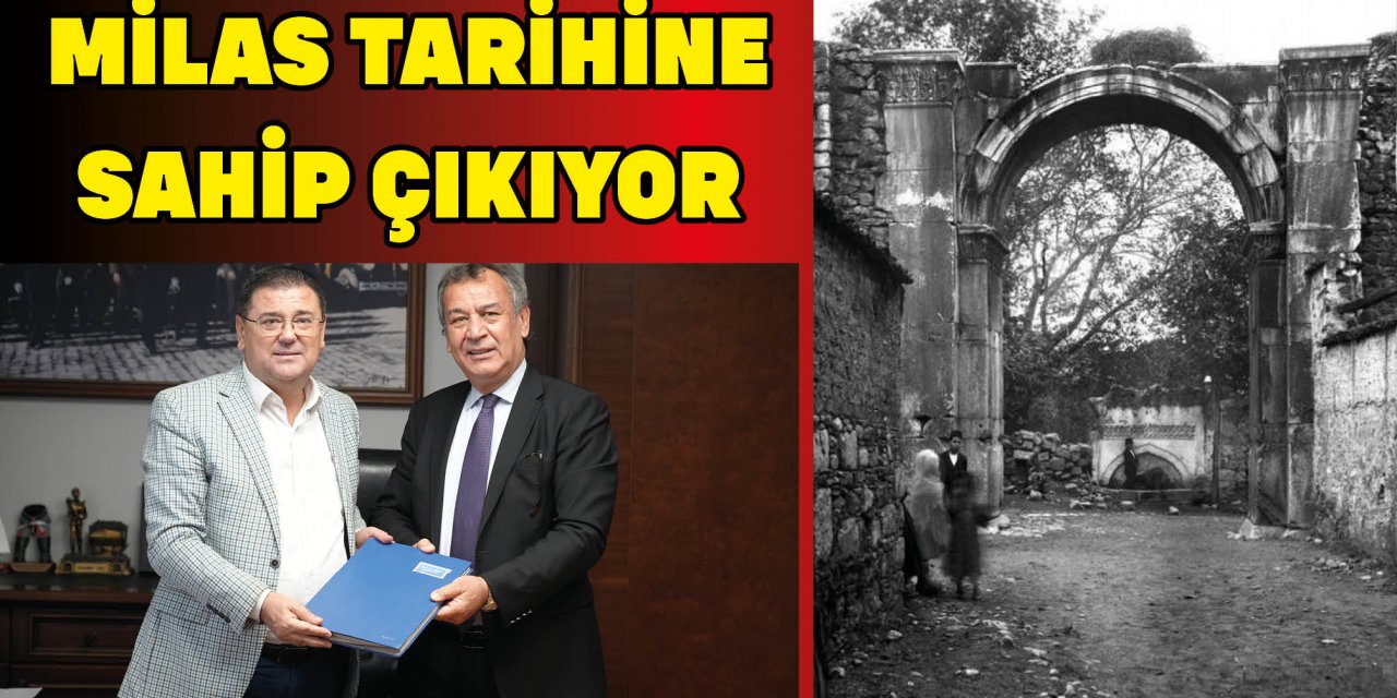 MİLAS TARİHİNE SAHİP ÇIKIYOR