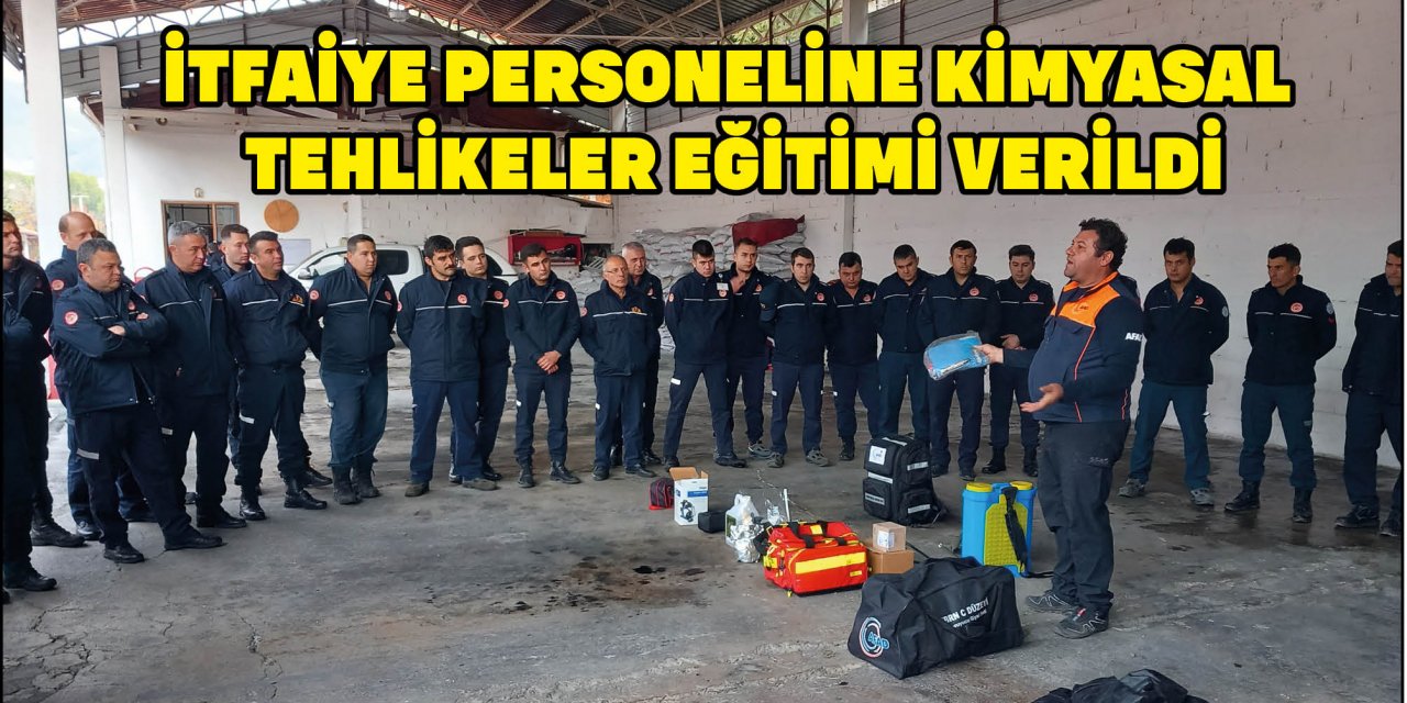 İTFAİYE PERSONELİNE KİMYASAL TEHLİKELER EĞİTİMİ VERİLDİ