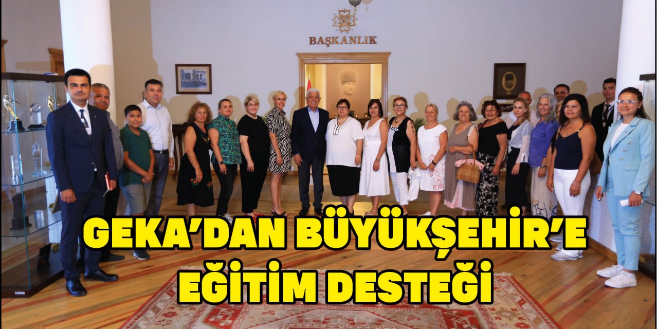 GEKA’DAN BÜYÜKŞEHİR’E EĞİTİM DESTEĞİ