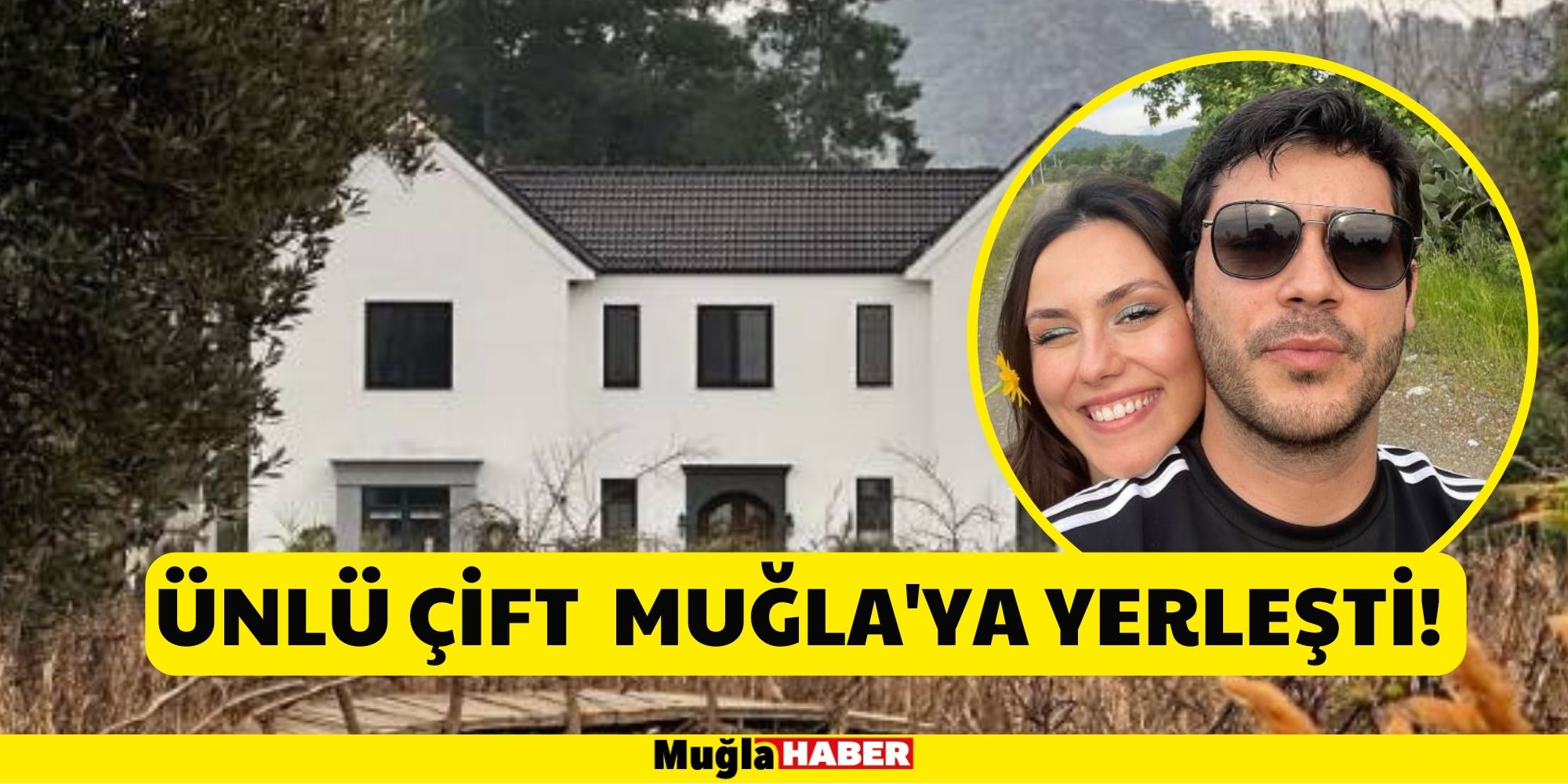 ÜNLÜ ÇİFT MUĞLA'YA YERLEŞTİ!