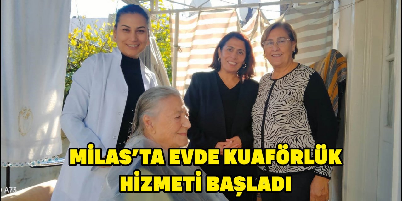 MİLAS’TA EVDE KUAFÖRLÜK HİZMETİ BAŞLADI